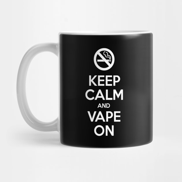 Keep Calm and Vape On by tinybiscuits